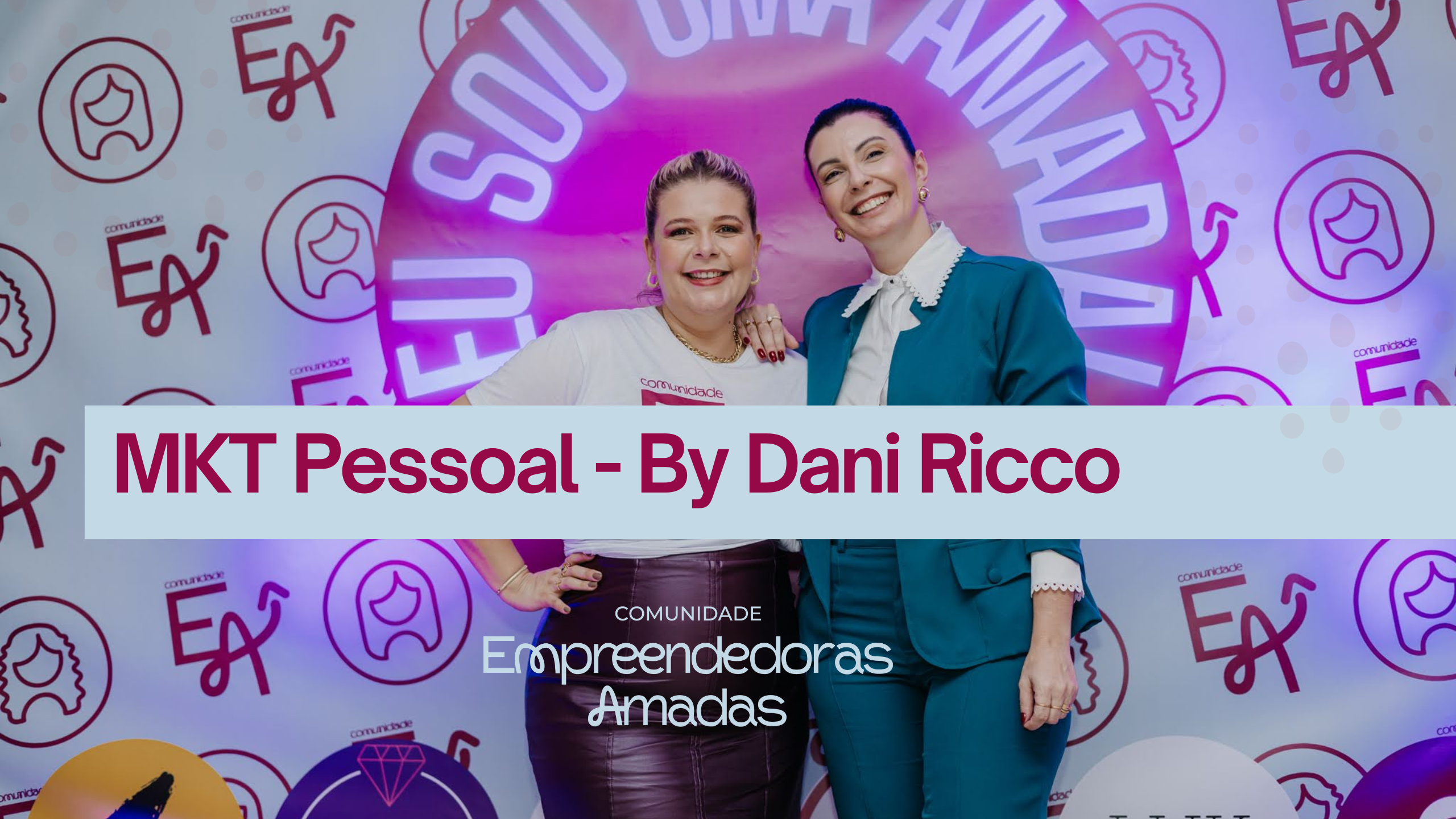 Marketing Pessoal — Como se Posicionar para Ser Lembrada, Reconhecida e Escolhida Com Dani Ricco